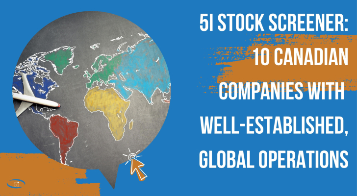 Headline image for 5i Stock Screener: 10 Canadian Companies With Well-Established, Global Operations