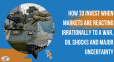 Headline image for How to invest when markets are reacting irrationally to a war, oil shocks and major uncertainty