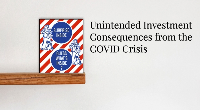 Headline image for Unintended Investment Consequences from the COVID Crisis