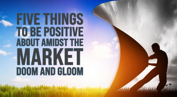 Headline image for Five things to be positive about amidst the market doom and gloom