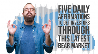 Headline image for Five Daily Affirmations To Get Investors Through This Latest Bear Market