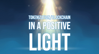 Headline image for Tokenization/Blockchain in a positive light