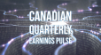 Headline image for Canadian Quarterly Earnings Pulse