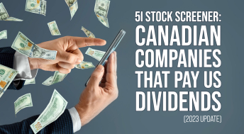 Headline image for 5i Stock Screener: Canadian Companies That Pay US Dividends (2023 Update)