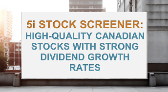 Headline image for 5i Stock Screener: High-Quality Canadian Stocks With Strong Dividend Growth Rate