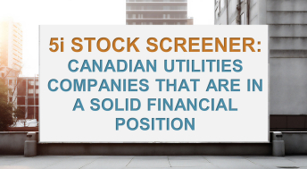 Headline image for 5i Stock Screener: Canadian Utilities Companies That Are in a Solid Financial Position