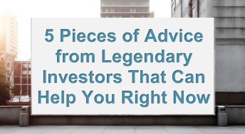 Headline image for 5 Pieces of Advice From Legendary Investors That Can Help You Right Now