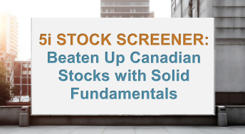 Headline image for 5i Stock Screener: Beaten Up Canadian Stocks With Solid Fundamentals