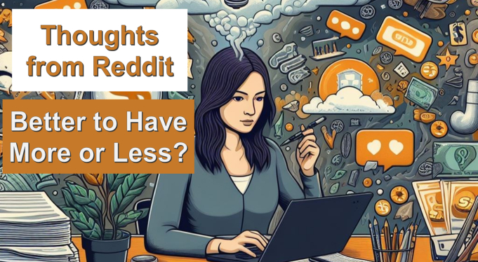 Headline image for Thoughts from Reddit: Better to Have More or Less?