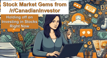 Headline image for Stock Market Gems from /r/CanadianInvestor: Holding off on Investing in Stocks Right Now