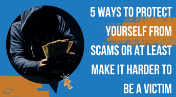 Headline image for 5 Ways to Protect Yourself from Scams or at least make it Harder to be a Victim